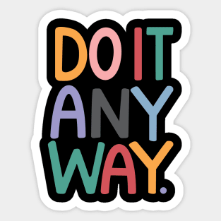 DO IT ANYWAY Sticker